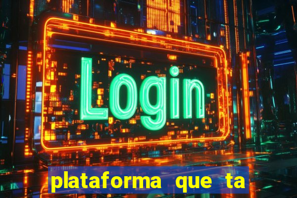 plataforma que ta pagando agora